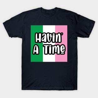 Havin' A Time || Newfoundland and Labrador || Gifts || Souvenirs T-Shirt